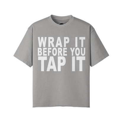 "Wrap It B4 You Tap It" Tee